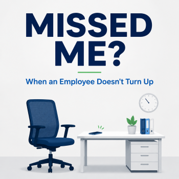Missed Me? What to Do When an Employee Doesn't Turn Up for Work