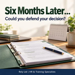 Six Months Later: Could You Still Defend That Employment Decision? 